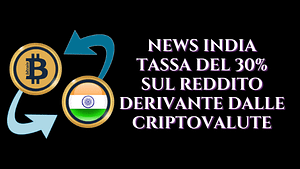 News India Tassa del 30% sul reddito derivante dalle criptovalute